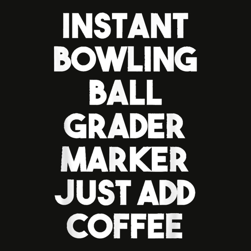 Instant Bowling Ball Grader Marker Just Add Coffee Scorecard Crop Tee by LeonelSalas | Artistshot