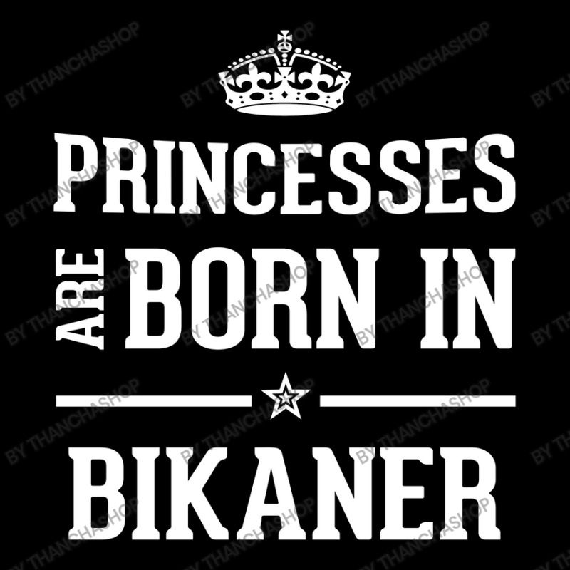 Princesses Are Born In Bikaner Cool Gift Long Sleeve Shirts by thanchashop | Artistshot