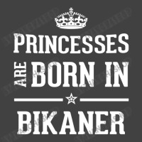 Princesses Are Born In Bikaner Cool Gift Vintage T-shirt | Artistshot