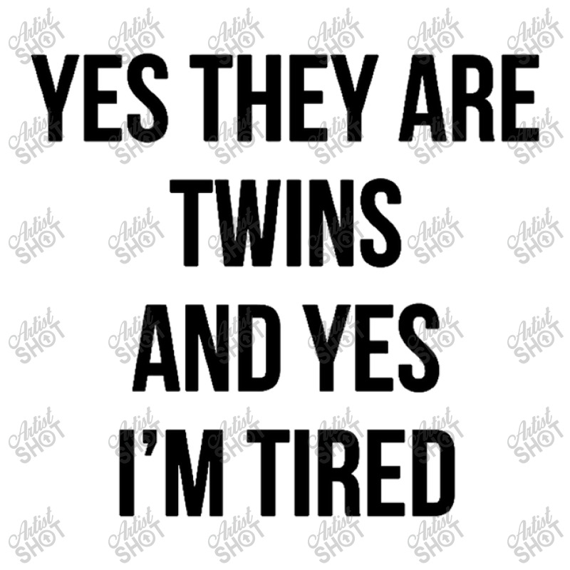 Funny Yes They Are Twins I'm Tired Mom Twins Dad Black Sticker | Artistshot