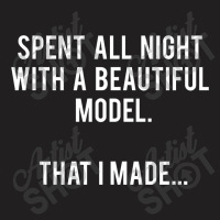 Architect   Spent All Night With A Model. That I Made. T-shirt | Artistshot