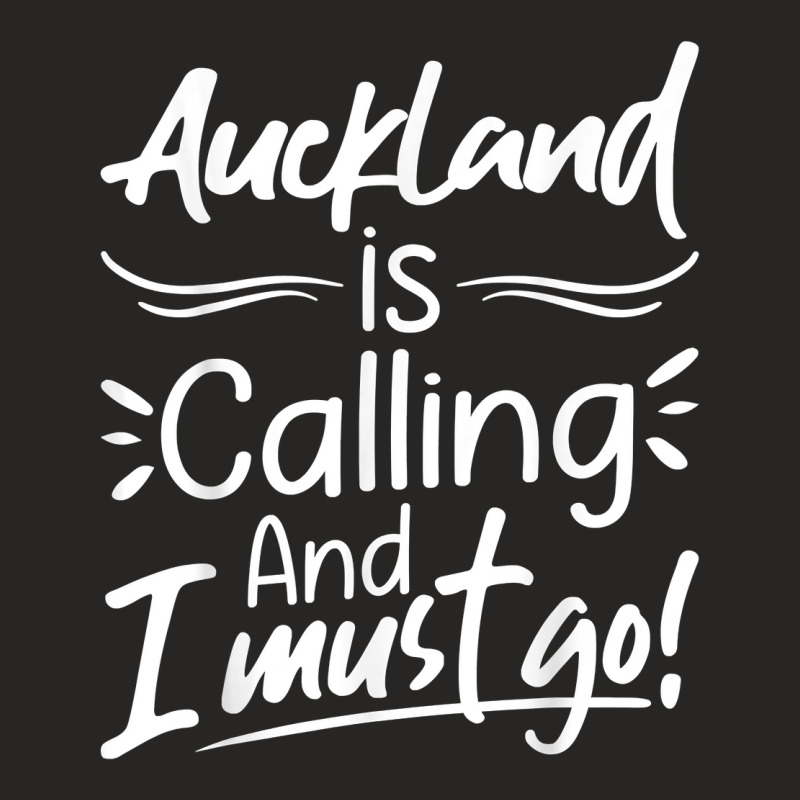 Auckland Is Calling And I Must Go Funny New Zealand Travel T Shirt Ladies Fitted T-Shirt by roopeedwrich76 | Artistshot