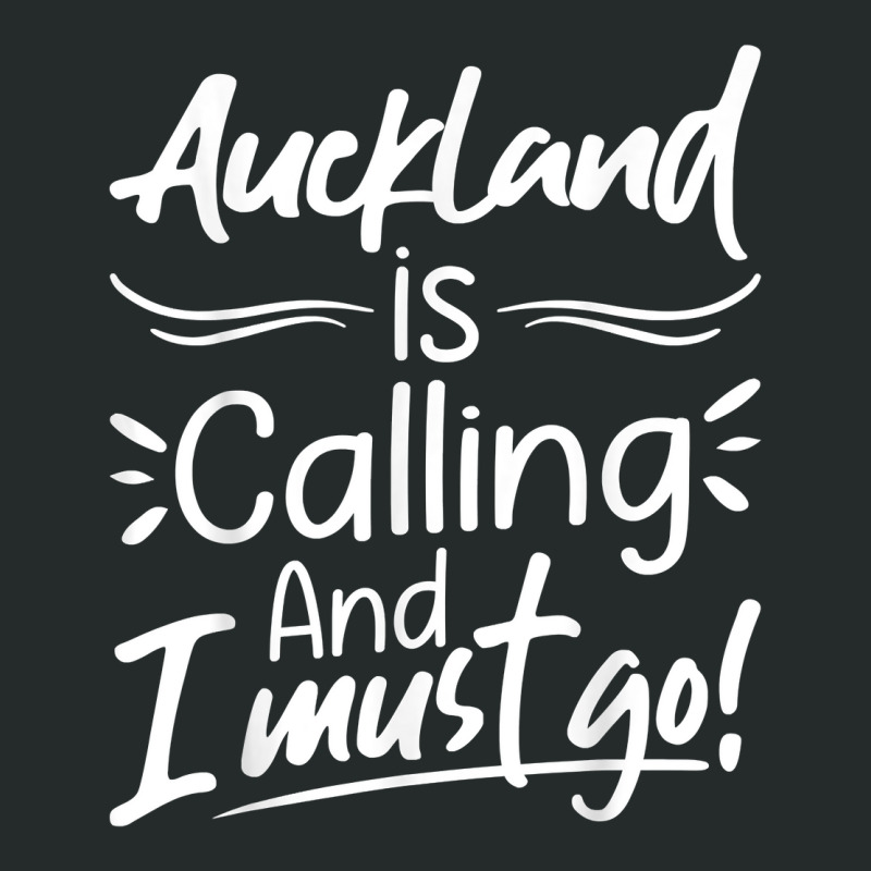 Auckland Is Calling And I Must Go Funny New Zealand Travel T Shirt Women's Triblend Scoop T-shirt by roopeedwrich76 | Artistshot