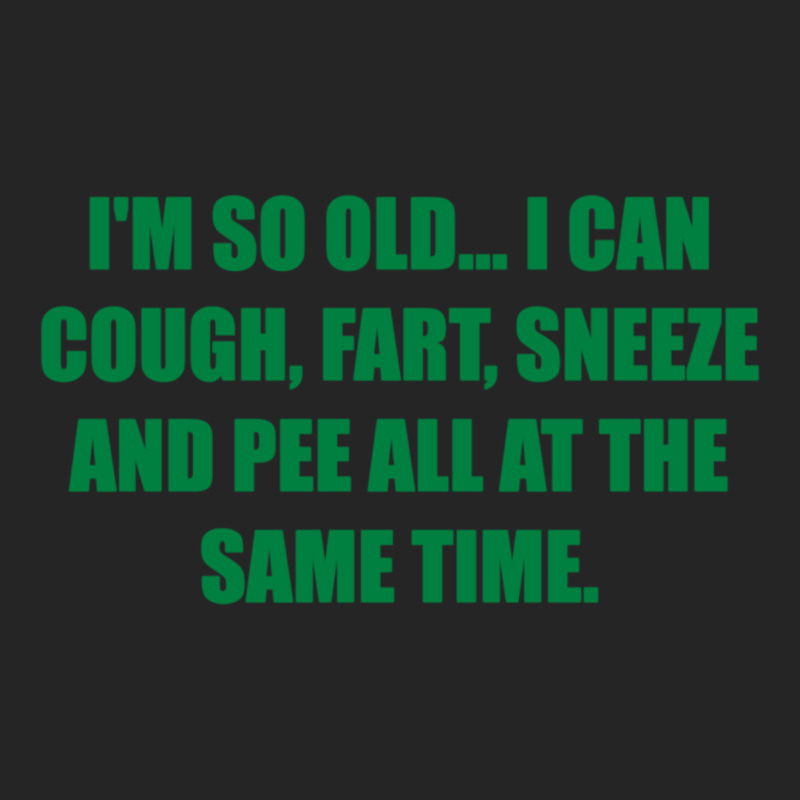 I'm So Old... I Can Cough, Fart, Sneeze And Pee All At The Same Time Unisex Hoodie by Meid4_art | Artistshot