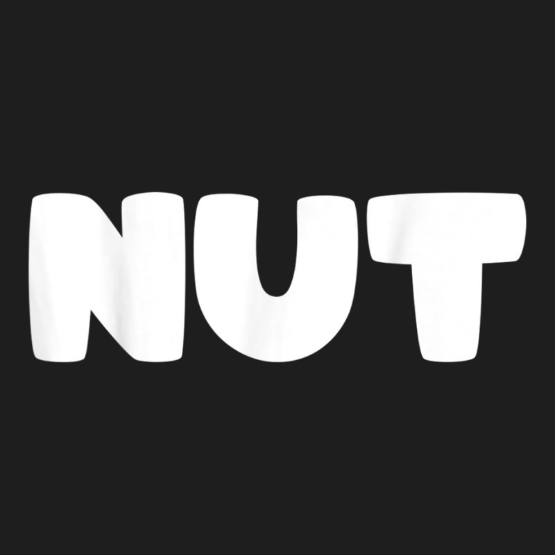 Shirt That Says Nut T Shirt Classic T-shirt | Artistshot