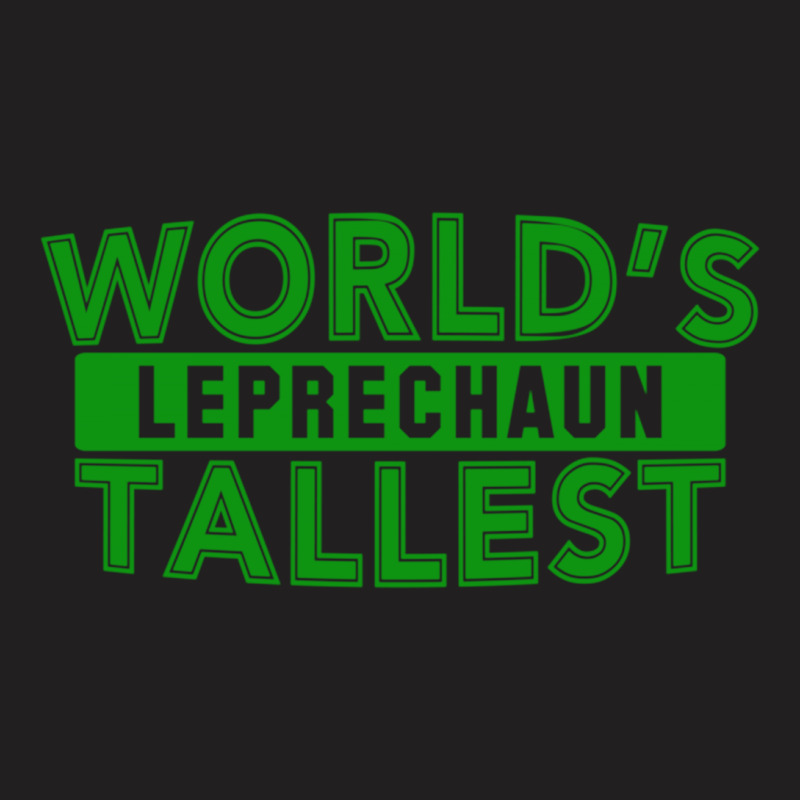 World's Tallest Leprechaun T-shirt | Artistshot