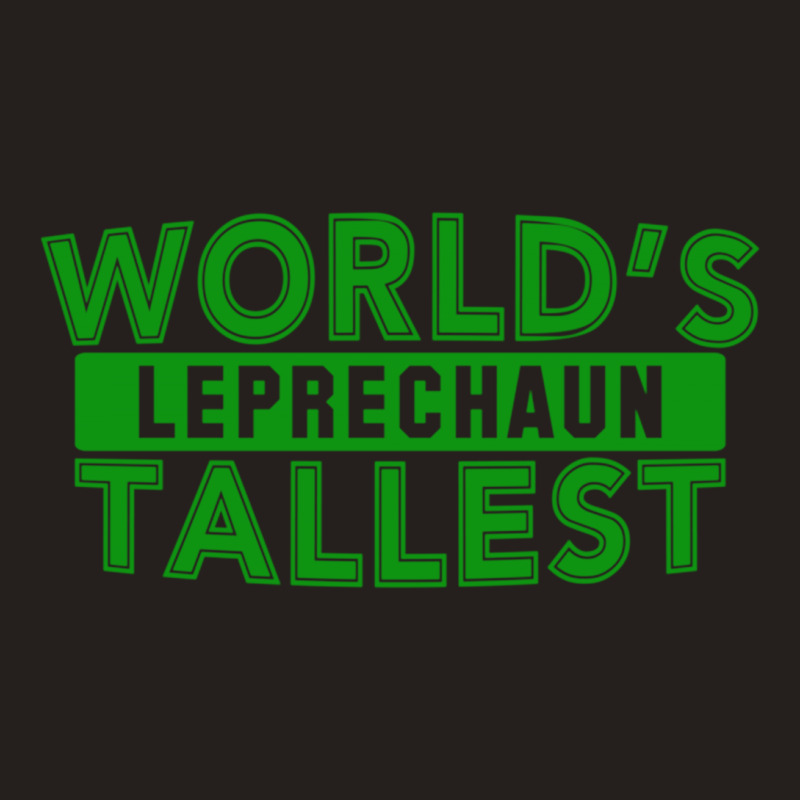 World's Tallest Leprechaun Tank Top | Artistshot