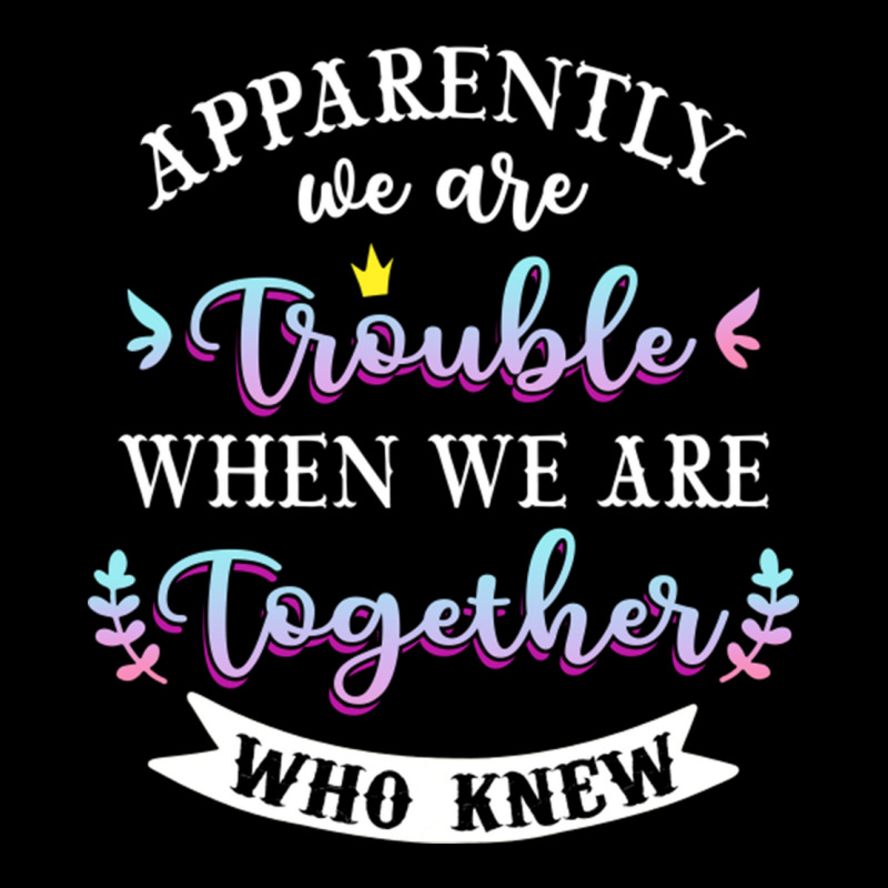 Apparently We Are Trouble When We Are Together Who Knew Tee Tank Top Zipper Hoodie | Artistshot