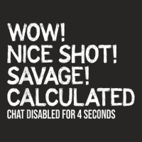 Wow! Nice Shot! Calculated Chat Gamer T Shirt Ladies Fitted T-shirt | Artistshot