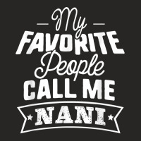 My Favorite People Call Me Nani Grandma Mother Gift T Shirt Ladies Fitted T-shirt | Artistshot