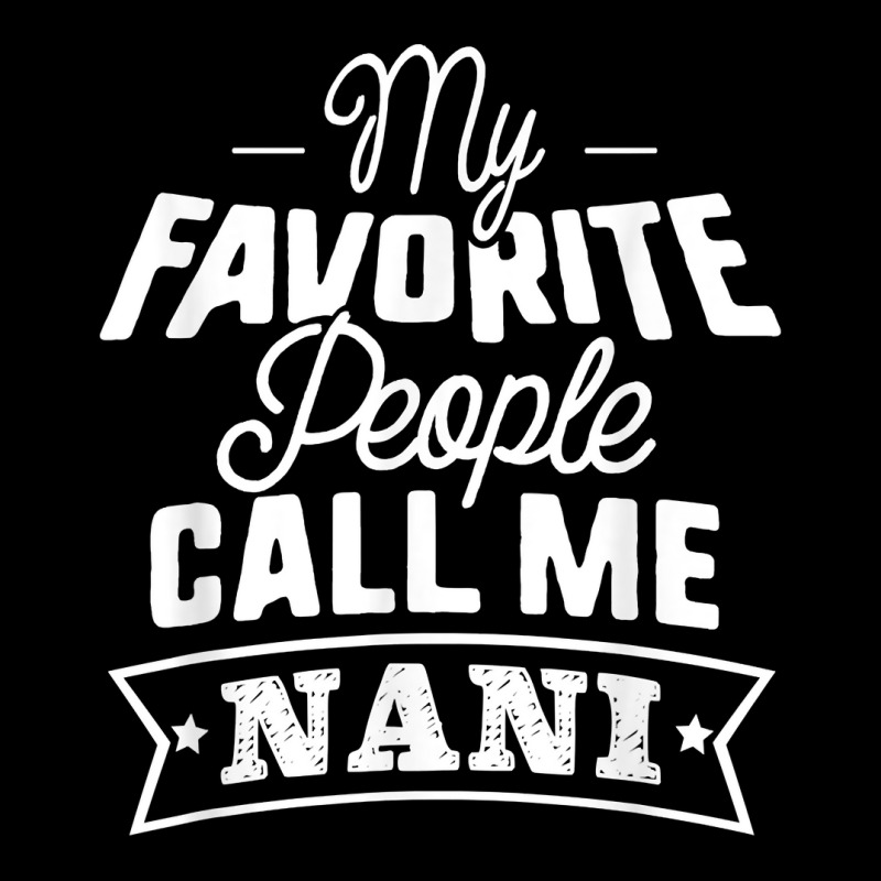 My Favorite People Call Me Nani Grandma Mother Gift T Shirt Women's V-Neck T-Shirt by roopeedwrich76 | Artistshot