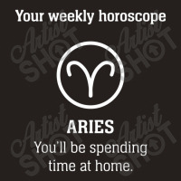 Your Weekly Horoscope Aries Self Isolation Tank Top | Artistshot