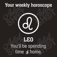 Your Weekly Horoscope Leo Self Isolation Tank Top | Artistshot