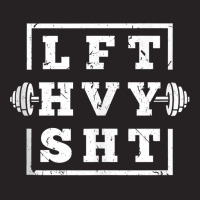 Funny Lift Heavy Shit Weightlifting Tank Top Vintage Cap | Artistshot