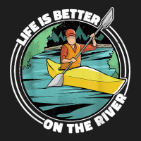 Life Is Better On The River Kayak Canoe Clothing Women Classic T-shirt | Artistshot