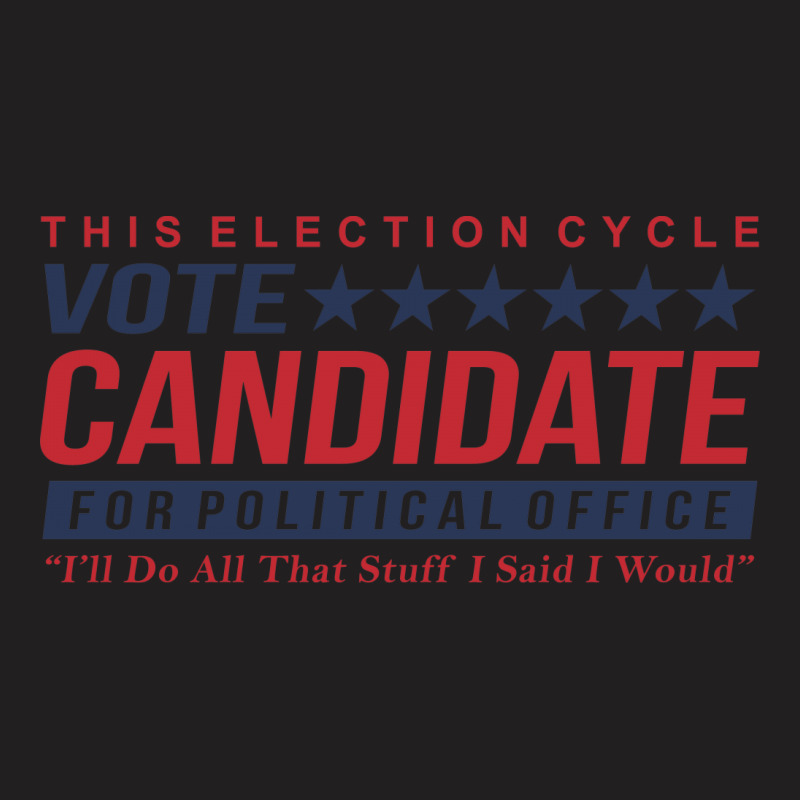 Vote Candidate T-shirt | Artistshot