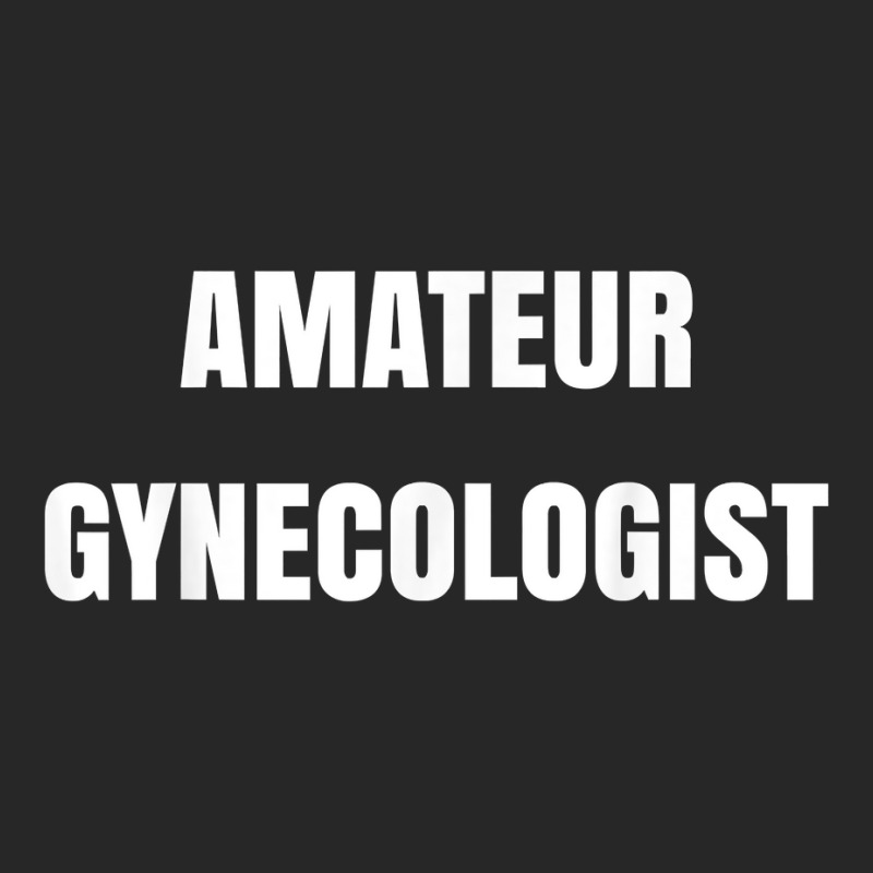 Amateur Gynecologist T Shirt Women's Pajamas Set by plancefbtluceka | Artistshot