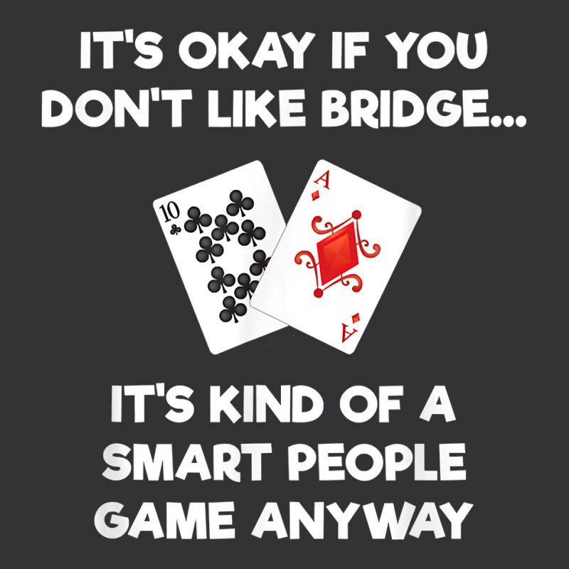 Bridge T Shirt   Funny Bridge Card Game Smart People Vintage Hoodie by tuckeynkriccijea | Artistshot