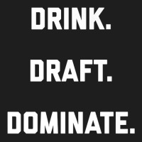 Drink Draft Dominate Fantasy Football 2022 Draft Design Premium T Shir Classic T-shirt | Artistshot