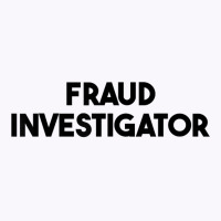 Fraud Investigator T Shirt Tank Top | Artistshot