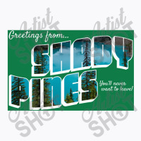 Greetings From Shady Pines  You'll Never Want To Leave T-shirt | Artistshot