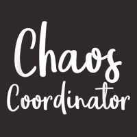 Chaos Coordinator Tshirt   Chaos Coordinator Gifts T Shirt Racerback Tank | Artistshot