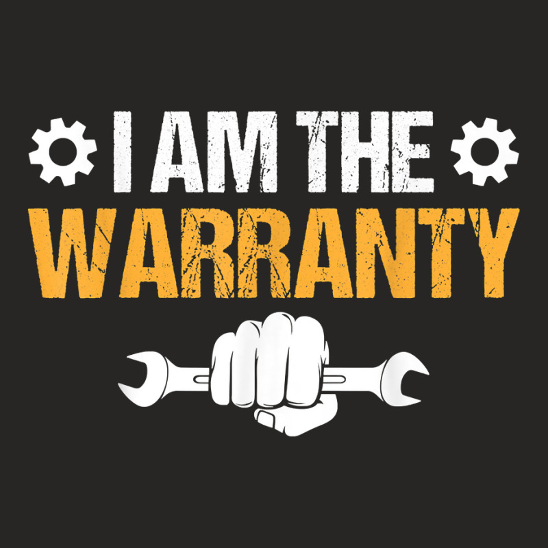 Mechanic Saying Slogan   I Am The Warranty T Shirt Ladies Fitted T-Shirt by sowleomballoucgp | Artistshot