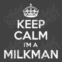 Keep Calm I'm A Milkman Vintage T-shirt | Artistshot