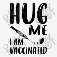 Hug Me Im Vaccinated Classic T-shirt | Artistshot