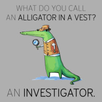 What Do You Call An Alligator In A Vest An Investigator Ladies Fitted T-shirt | Artistshot