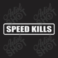 Speed Kills T-shirt | Artistshot