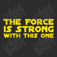 The Force Is Strong Exclusive T-shirt | Artistshot