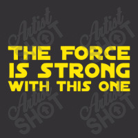 The Force Is Strong Vintage Hoodie | Artistshot