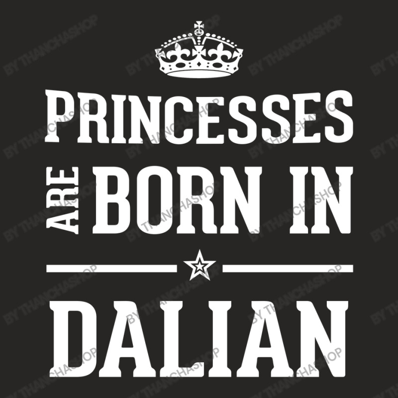 Princesses Are Born In Dalian Cool Gift Ladies Fitted T-Shirt by thanchashop | Artistshot