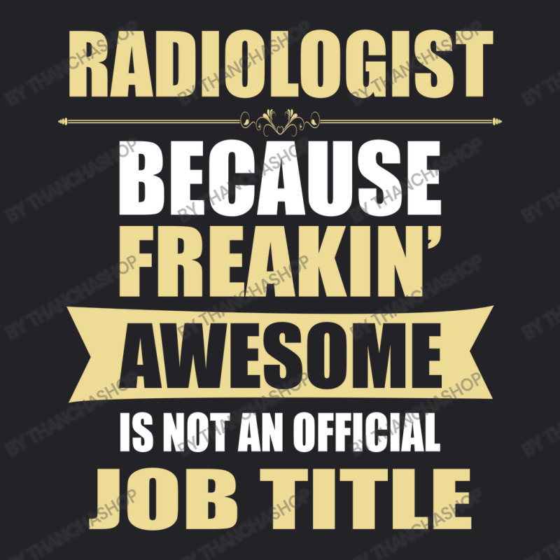 Radiologist Because Freakin' Awesome Isn't A Job Title Youth Tee by thanchashop | Artistshot