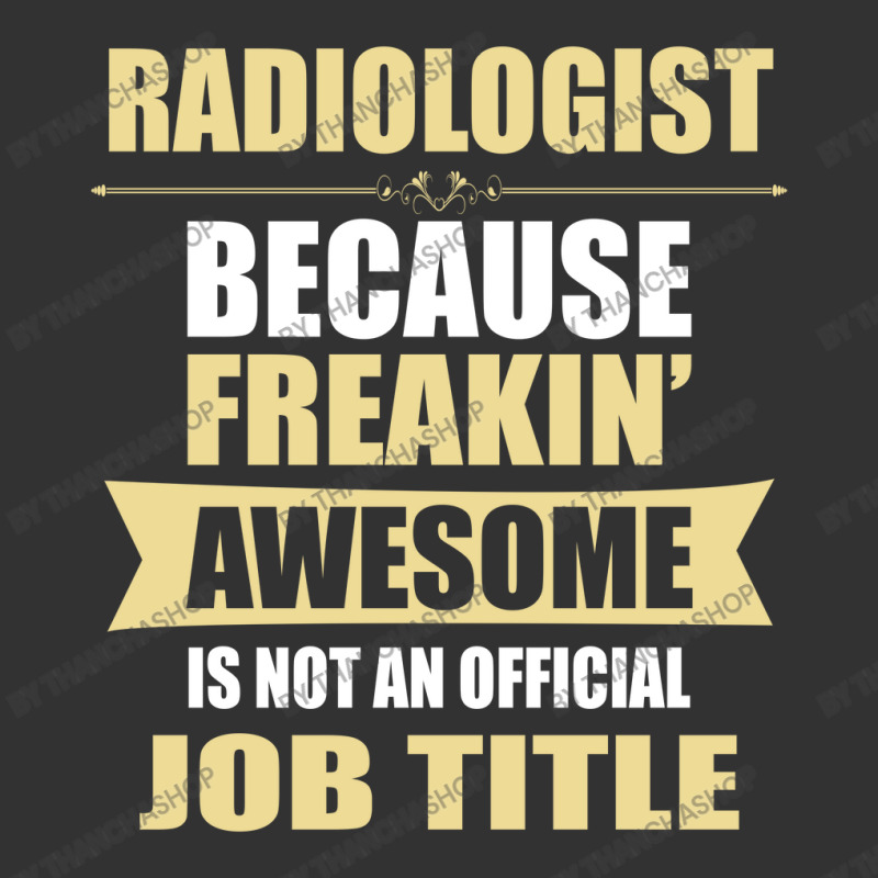 Radiologist Because Freakin' Awesome Isn't A Job Title Baby Bodysuit by thanchashop | Artistshot