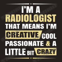 Radiologist, Creative, Cool And Crazy Tank Top | Artistshot