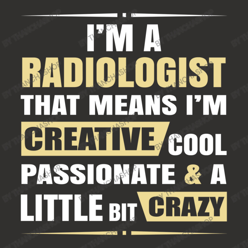 Radiologist, Creative, Cool And Crazy Champion Hoodie by thanchashop | Artistshot