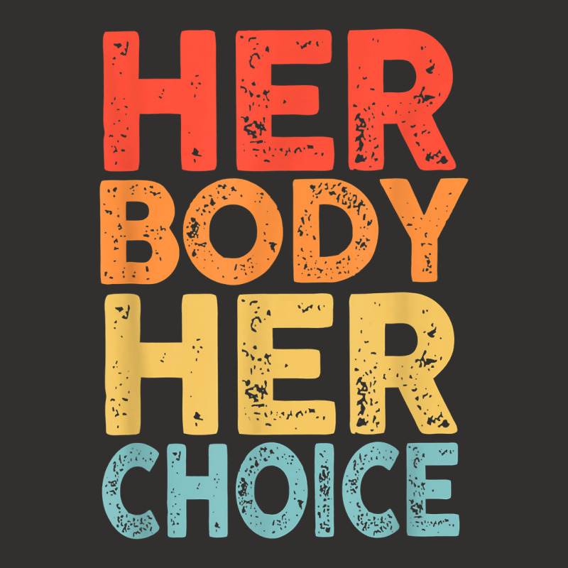 Retro Her Body Her Choice Rights Keep Your Laws Off My Body T Shirt Champion Hoodie | Artistshot