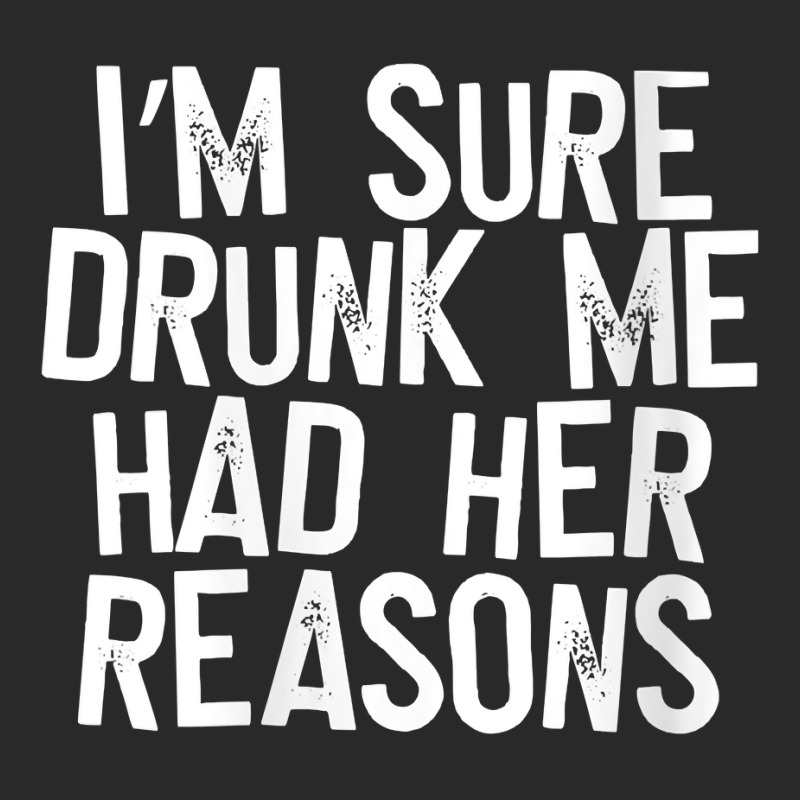 Womens I'm Sure Drunk Me Had Her Reasons V Neck T Shirt Toddler T-shirt | Artistshot