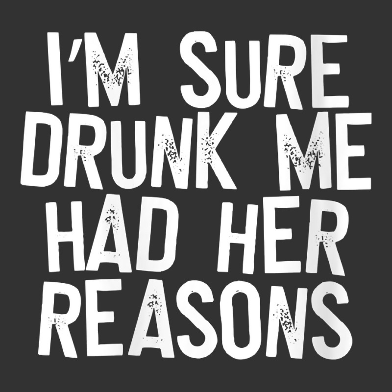 Womens I'm Sure Drunk Me Had Her Reasons V Neck T Shirt Baby Bodysuit | Artistshot