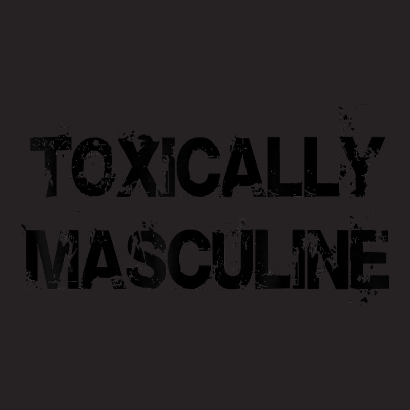 Toxic Masculinity Toxically Masculine, Guys Manly Alpha Male T Shirt Vintage Cap | Artistshot