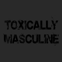 Toxic Masculinity Toxically Masculine, Guys Manly Alpha Male T Shirt Printed Hat | Artistshot