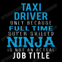 Taxi Driver Because Ninja Is Not A Job Title V-neck Tee | Artistshot