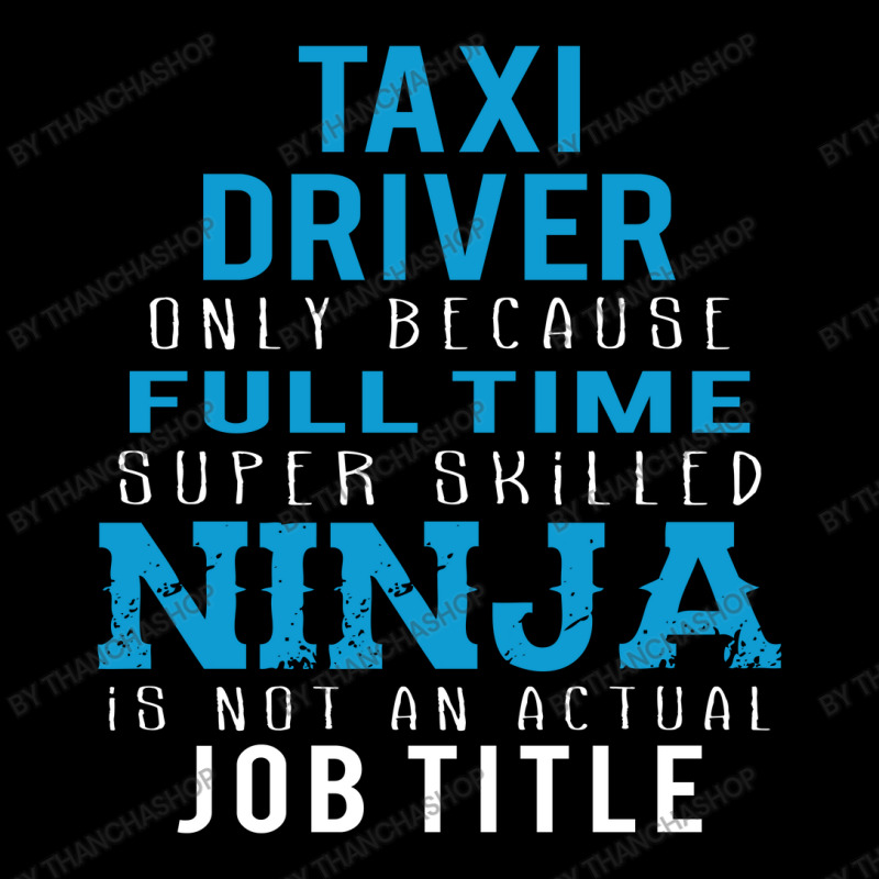 Taxi Driver Because Ninja Is Not A Job Title Long Sleeve Shirts by thanchashop | Artistshot