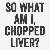 So What Am I Chopped Liver Funny Jewish Phrase Quote Saying Long Sleev Adjustable Cap | Artistshot