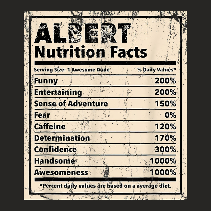 Albert Nutrition Facts Funny Name Humor Nickname T Shirt Ladies Fitted T-Shirt by spizerrleppleq | Artistshot