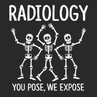 Radiologist  X Ray Tech  Radiology You Pose We Expose T Shirt Printed Hat | Artistshot