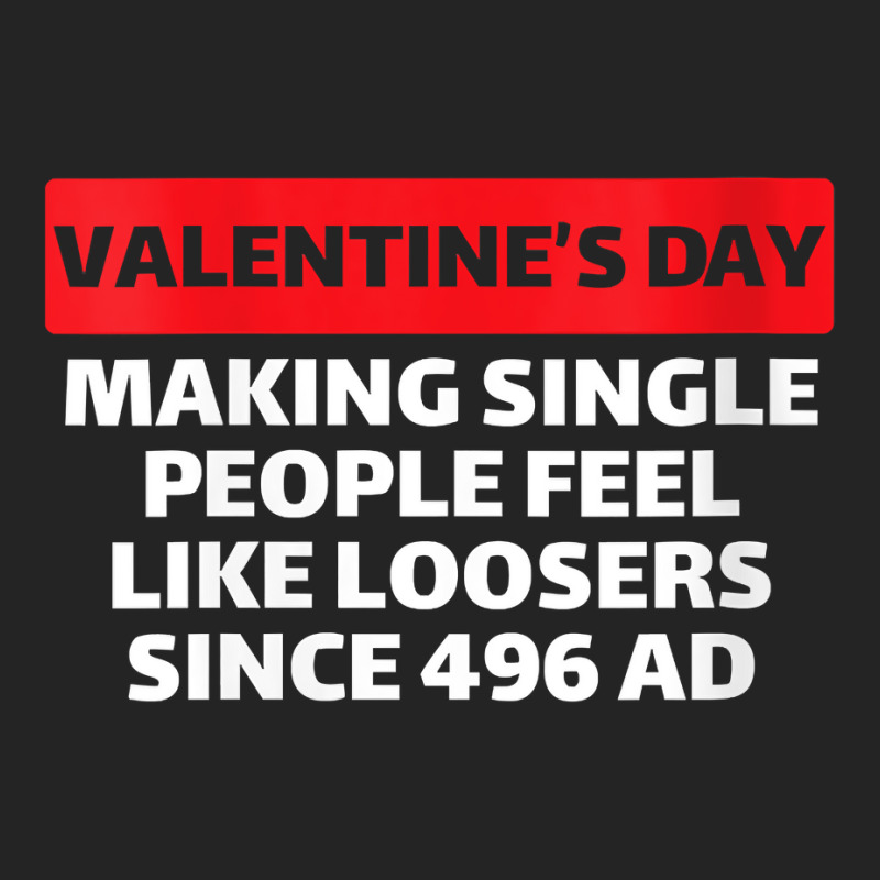 Womens Valentine's Day Making Single People Feel Like Losers 496 Ad V 3/4 Sleeve Shirt | Artistshot