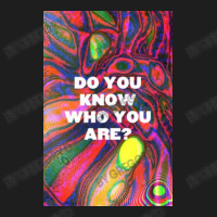 Do You Know Who You Are Classic T-shirt | Artistshot